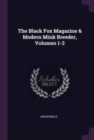 The Black Fox Magazine & Modern Mink Breeder, Volumes 1-2