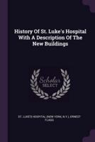 History Of St. Luke's Hospital With A Description Of The New Buildings