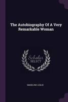 The Autobiography Of A Very Remarkable Woman