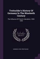 Treitschke's History Of Germany In The Nineteeth Century