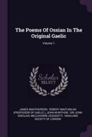 The Poems Of Ossian In The Original Gaelic; Volume 1