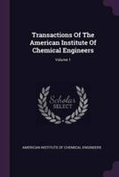 Transactions Of The American Institute Of Chemical Engineers; Volume 1