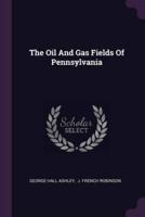 The Oil And Gas Fields Of Pennsylvania