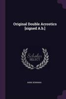Original Double Acrostics [Signed A.b.]