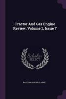 Tractor And Gas Engine Review, Volume 1, Issue 7