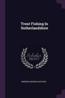 Trout Fishing In Sutherlandshire