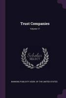 Trust Companies; Volume 17
