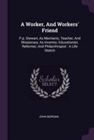 A Worker, And Workers' Friend