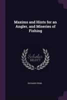 Maxims and Hints for an Angler, and Miseries of Fishing