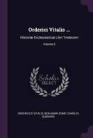 Orderici Vitalis ...