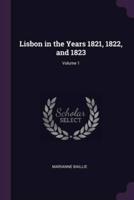 Lisbon in the Years 1821, 1822, and 1823; Volume 1