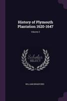 History of Plymouth Plantation 1620-1647; Volume 2