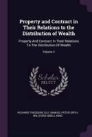Property and Contract in Their Relations to the Distribution of Wealth