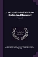 The Ecclesiastical History of England and Normandy; Volume 2