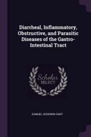 Diarrheal, Inflammatory, Obstructive, and Parasitic Diseases of the Gastro-Intestinal Tract