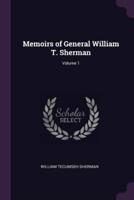 Memoirs of General William T. Sherman; Volume 1