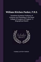 William Kitchen Parker, F.R.S.