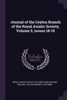 Journal of the Ceylon Branch of the Royal Asiatic Society, Volume 5, Issues 18-19