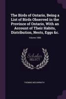 The Birds of Ontario, Being a List of Birds Observed in the Province of Ontario, With an Account of Their Habits, Distribution, Nests, Eggs &C.; Volume 1886