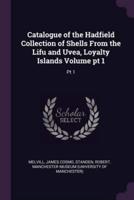 Catalogue of the Hadfield Collection of Shells From the Lifu and Uvea, Loyalty Islands Volume Pt 1