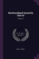 Newfoundland Quarterly 1914-15; Volume 14