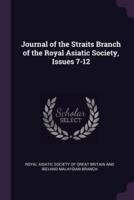 Journal of the Straits Branch of the Royal Asiatic Society, Issues 7-12