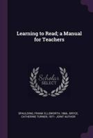 Learning to Read; a Manual for Teachers