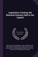 Legislation Creating the National Statuary Hall in the Capitol