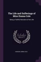 The Life and Sufferings of Miss Emma Cole