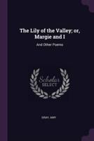 The Lily of the Valley; or, Margie and I