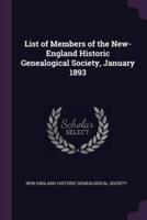 List of Members of the New-England Historic Genealogical Society, January 1893