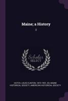 Maine; a History