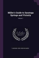 Miller's Guide to Saratoga Springs and Vicinity; Volume 1