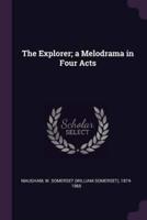 The Explorer; A Melodrama in Four Acts