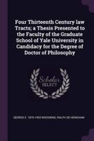 Four Thirteenth Century Law Tracts; a Thesis Presented to the Faculty of the Graduate School of Yale University in Candidacy for the Degree of Doctor of Philosophy