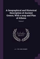 A Geographical and Historical Description of Ancient Greece, With a Map and Plan of Athens; Volume 2