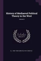 History of Mediaeval Political Theory in the West; Volume 6