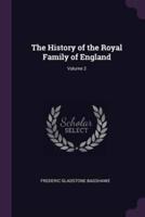 The History of the Royal Family of England; Volume 2