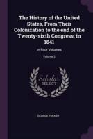 The History of the United States, From Their Colonization to the End of the Twenty-Sixth Congress, in 1841