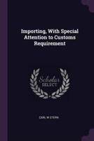 Importing, With Special Attention to Customs Requirement