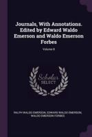 Journals, With Annotations. Edited by Edward Waldo Emerson and Waldo Emerson Forbes; Volume 8