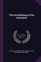 The Law Relating to Fire Insurance