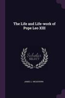 The Life and Life-Work of Pope Leo XIII