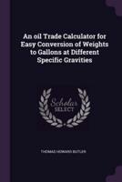 An Oil Trade Calculator for Easy Conversion of Weights to Gallons at Different Specific Gravities