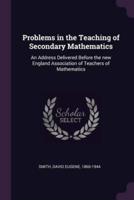 Problems in the Teaching of Secondary Mathematics