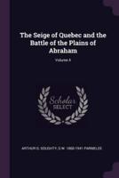 The Seige of Quebec and the Battle of the Plains of Abraham; Volume 4