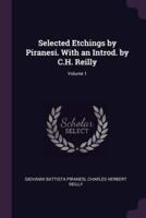 Selected Etchings by Piranesi. With an Introd. By C.H. Reilly; Volume 1