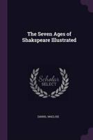 The Seven Ages of Shakspeare Illustrated