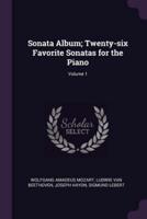 Sonata Album; Twenty-Six Favorite Sonatas for the Piano; Volume 1