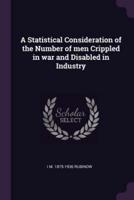 A Statistical Consideration of the Number of Men Crippled in War and Disabled in Industry